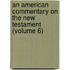 An American Commentary On The New Testament (Volume 6)