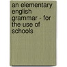 An Elementary English Grammar - For The Use Of Schools door Robert Gordon Latham