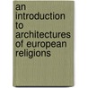 An Introduction To Architectures Of European Religions door Ian B. Stoughton