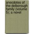 Anecdotes of the Delborough Family (Volume 5); A Novel