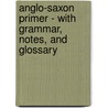 Anglo-Saxon Primer - With Grammar, Notes, And Glossary by Henry Sweet