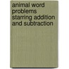 Animal Word Problems Starring Addition and Subtraction door Rebecca Wingard-Nelson