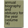 Annual Biography and Obituary for the Year (Volume 14) door General Books