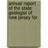 Annual Report Of The State Geologist Of New Jersey For