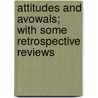 Attitudes And Avowals; With Some Retrospective Reviews door Richard le Gallienne