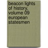 Beacon Lights of History, Volume 09 European Statesmen door John Lord