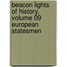 Beacon Lights of History, Volume 09 European Statesmen by John Lord