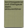 Berchtesgadener und Chiemgauer Alpen. Skitourenführer door Sepp Brandl