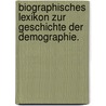 Biographisches Lexikon zur Geschichte der Demographie. door Ralph-Jürgen Lischke