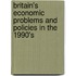 Britain's Economic Problems And Policies In The 1990's