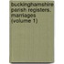 Buckinghamshire Parish Registers. Marriages (Volume 1)