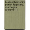 Buckinghamshire Parish Registers. Marriages (Volume 1) door W.P.W. 1853-1913 Phillimore