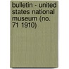 Bulletin - United States National Museum (No. 71 1910) door United States National Museum