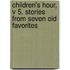 Children's Hour, V 5. Stories from Seven Old Favorites