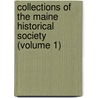 Collections Of The Maine Historical Society (Volume 1) by Maine Historical Society