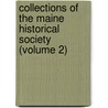 Collections Of The Maine Historical Society (Volume 2) door Maine Historical Society