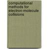 Computational Methods For Electron-Molecule Collisions door Winifred M. Huo