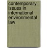Contemporary Issues In International Environmental Law door Malgosia Fitzmaurice