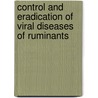 Control And Eradication Of Viral Diseases Of Ruminants door Lasse Nuotio