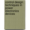 Control Design Techniques in Power Electronics Devices door Ramon Silva-Ortigoza