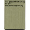 Das Gedächtnistraining für die Steuerberaterprüfung door Sven Braun