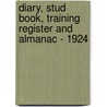 Diary, Stud Book, Training Register and Almanac - 1924 door Anon