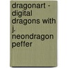 Dragonart - Digital Dragons With J. Neondragon  Peffer door Jessica Peffer