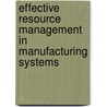 Effective Resource Management In Manufacturing Systems by Paolo Dell'Olmo