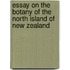 Essay On The Botany Of The North Island Of New Zealand