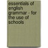Essentials Of English Grammar - For The Use Of Schools