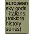 European Sky Gods - Italians (Folklore History Series)