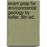 Exam Prep For Environmental Geology By Keller, 8th Ed. by Gerald Keller