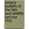 Fishery Bulletin of the Fish and Wildlife Service (53) by Wildlife Service