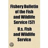 Fishery Bulletin of the Fish and Wildlife Service (57) by U.S. Fish and Wildlife Service