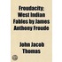 Froudacity; West Indian Fables By James Anthony Froude
