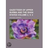 Gazetteer of Upper Burma and the Shan States (2, V. 2) by Sir James George Scott