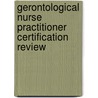 Gerontological Nurse Practitioner Certification Review by Sheila Grossman