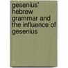 Gesenius' Hebrew Grammar And The Influence Of Gesenius by Georg Wilhelm F. Freytag