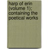 Harp Of Erin (Volume 1); Containing The Poetical Works door Thomas Dermody
