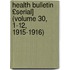 Health Bulletin £Serial] (Volume 30, 1-12, 1915-1916)