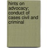 Hints On Advocacy; Conduct Of Cases Civil And Criminal door Richard Harris