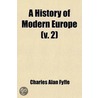 History Of Modern Europe (Volume 2); From 1814 To 1848 door Charles Alan Fyffe