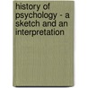 History Of Psychology - A Sketch And An Interpretation door James Mark Baldwin