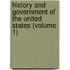 History and Government of the United States (Volume 1)