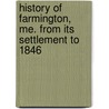 History of Farmington, Me. from Its Settlement to 1846 door Usa) Parker Thomas (Vassar College