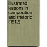Illustrated Lessons In Composition And Rhetoric (1912) by Erle Elsworth Clippinger
