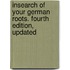 Insearch Of Your German Roots. Fourth Edition, Updated