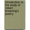Introduction To The Study Of Robert Browning's Poetry. door Hiram Corson