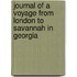 Journal Of A Voyage From London To Savannah In Georgia