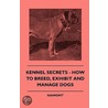 Kennel Secrets - How To Breed, Exhibit And Manage Dogs door Ashmont'
